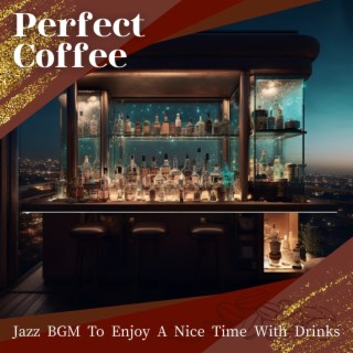 Jazz Bgm to Enjoy a Nice Time with Drinks