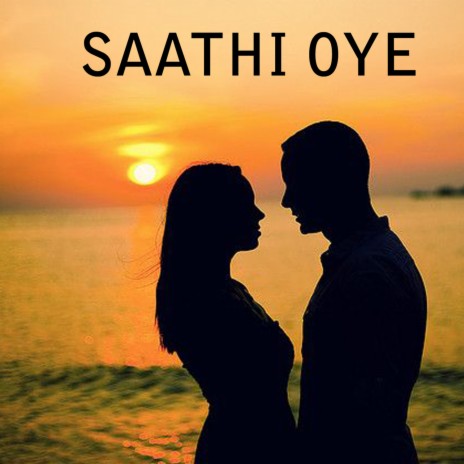 Saathi Oye | Boomplay Music