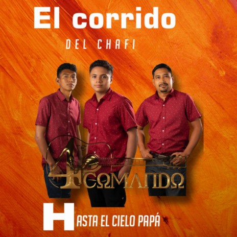 El Corrido del Chafi, Hasta el Cielo Papá | Boomplay Music