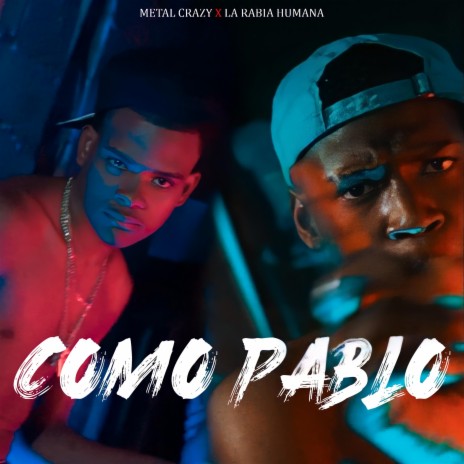 COMO PABLO ft. La Rabia Humana ZM | Boomplay Music
