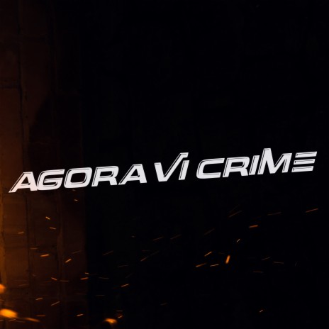 Agora vi Crime ft. ARTHUR DE AFC | Boomplay Music