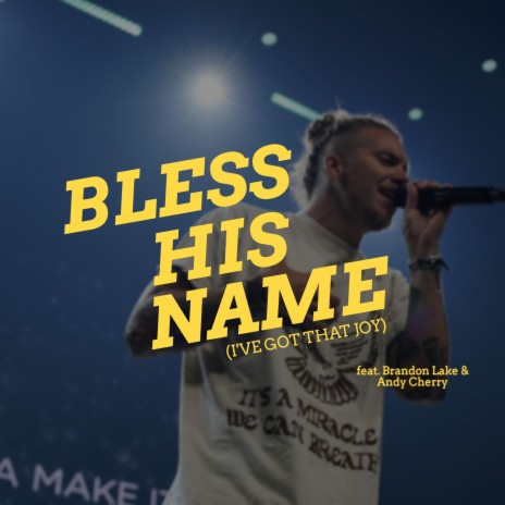 Bless His Name (I've Got That Joy) ft. Brandon Lake & Andy Cherry | Boomplay Music