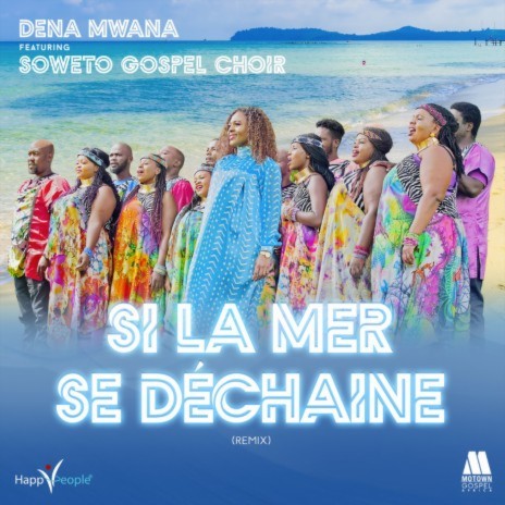 Si La Mer Se Déchaîne (Remix) ft. Soweto Gospel Choir