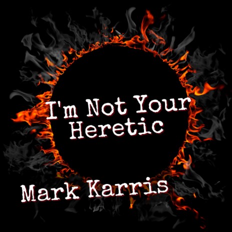 I'm Not Your Heretic | Boomplay Music