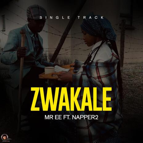 ZWAKALE-Mr Ee ft. NAPPER2 | Boomplay Music