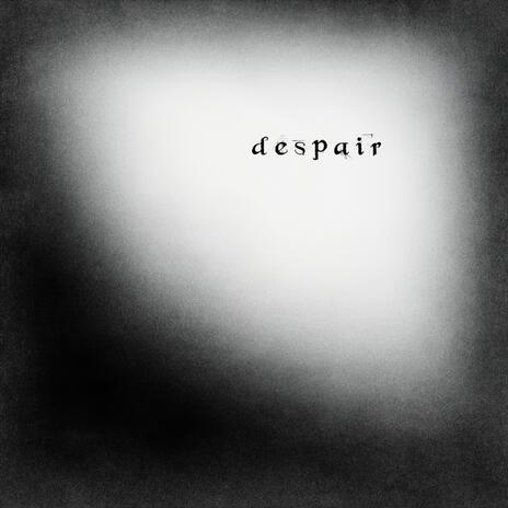 despair | Boomplay Music