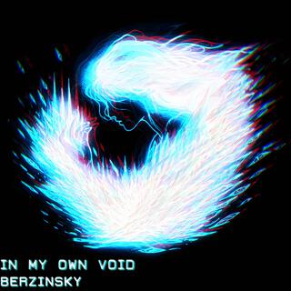 In My Own Void