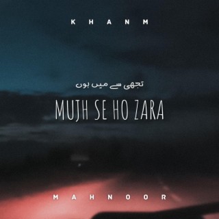 Mujh Se Ho Zara ft. Mahnoor Channa lyrics | Boomplay Music