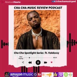 Cha Cha Spotlight Series ft Valdozzy