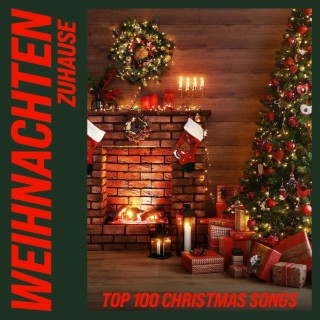 Weihnachten Zuhause: Top 100 Christmas Songs