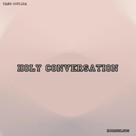 Holy Conversation ft. Kornelius | Boomplay Music