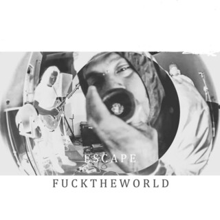 Escape (FUCKTHEWORLD)