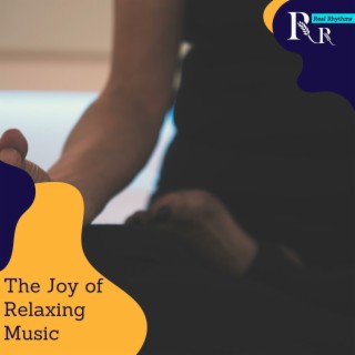 The Joy of Relaxing Music