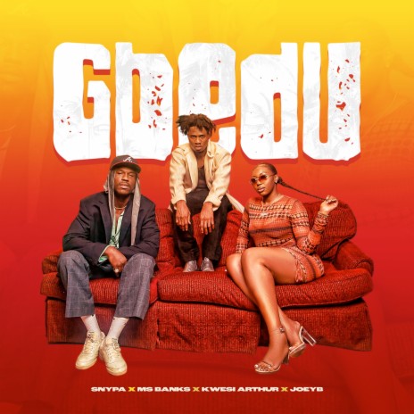 Gbedu ft. Kwesi Arthur, Snypa & Joey B | Boomplay Music
