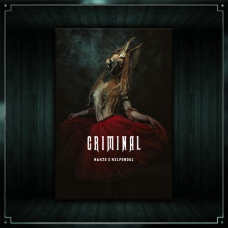 CRIMINAL ft. hxlfghoul | Boomplay Music