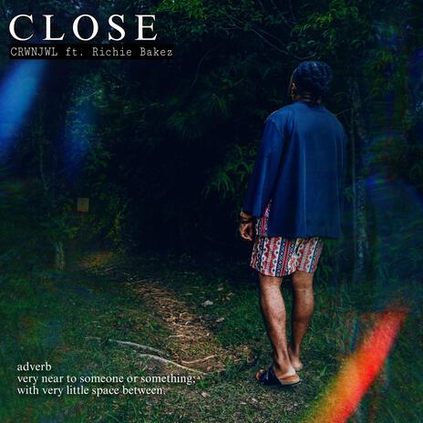 Close ft. Richie Bakez | Boomplay Music