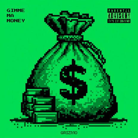 Gimme Ma Money | Boomplay Music