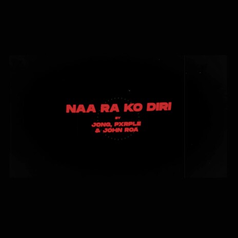 Naa Ra Ko Diri ft. John Roa & Pxrple | Boomplay Music