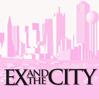 Ex and the City