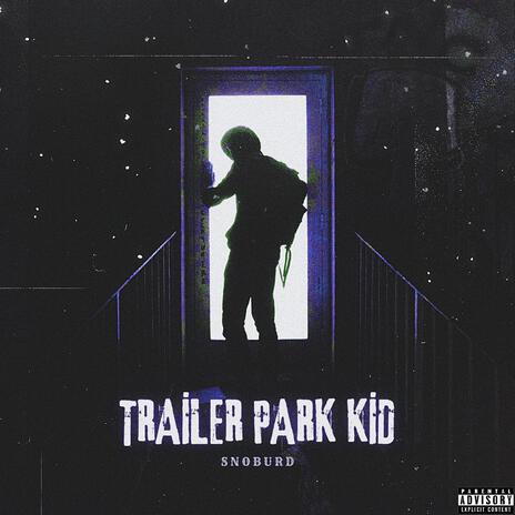 TRAILER PARK KID | Boomplay Music