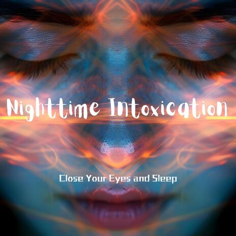 Nighttime Intoxication ft. Sleep Music!, Deep Sleep Hypnosis Masters, Sleep Delta Waves & REM Deep Sleep | Boomplay Music