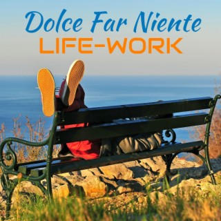 Dolce Far Niente