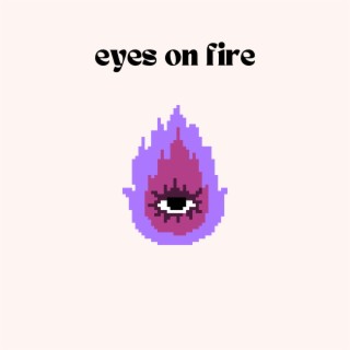 eyes on fire