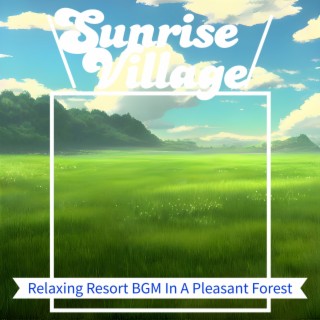 Relaxing Resort BGM In A Pleasant Forest