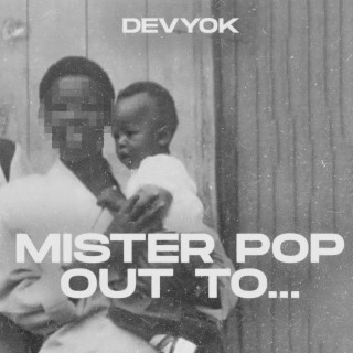 Mister Pop Out to...