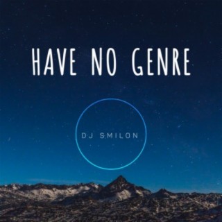 HAVE NO GENRE