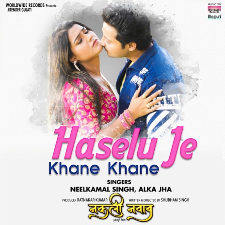 Haselu Je Khane Khane (From Nakali Nawab) ft. Alka Jha | Boomplay Music