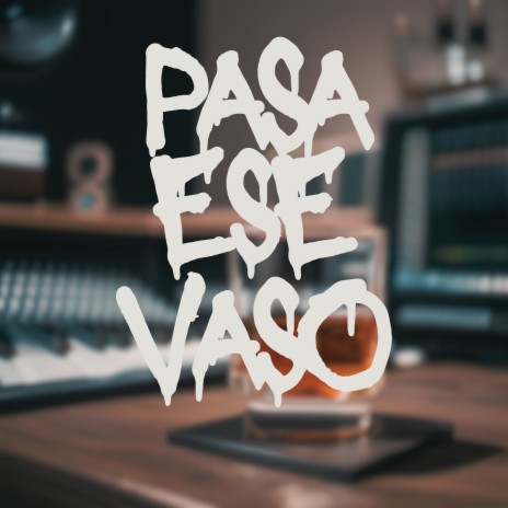 Pasa Ese Vaso | Boomplay Music