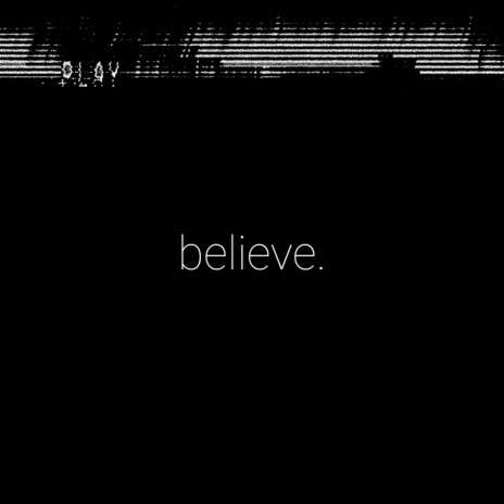 Believe. | Boomplay Music