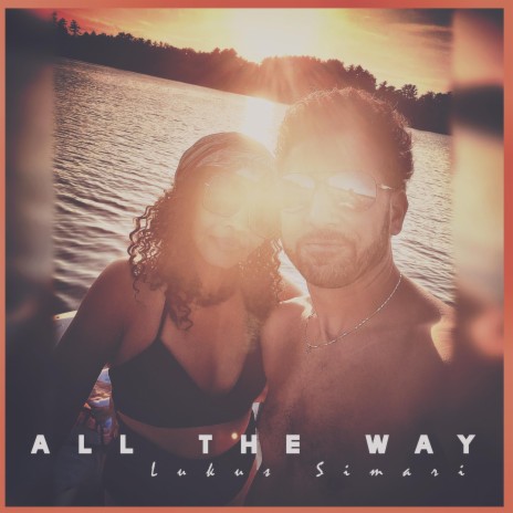 All The Way | Boomplay Music