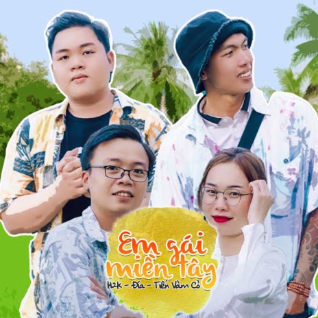 Em Gái Miền Tây - H2K, Đía, Tiến Vàm Cỏ (Lofi by Datz) ft. Đía & Tiến Vàm Cỏ | Boomplay Music