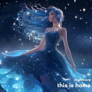 This Is Home (Nightcore)