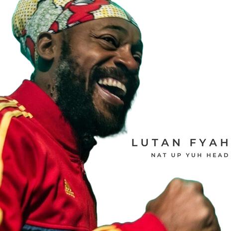 Nat Up Yuh Head ft. Lutan Fyah | Boomplay Music