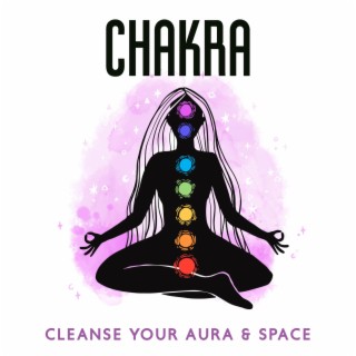 Chakra: Cleanse Your Aura & Space