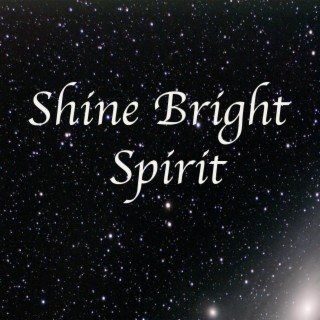 Shine Bright Spirit