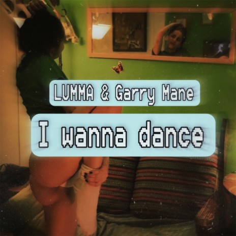 I Wanna Dance ft. Garry Mane | Boomplay Music