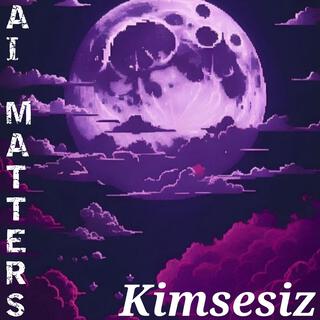 Kimsesiz lyrics | Boomplay Music