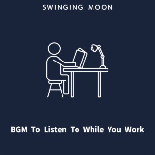 BGM To Listen To While You Work