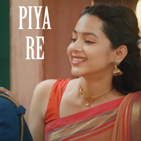 Piya Re | Boomplay Music