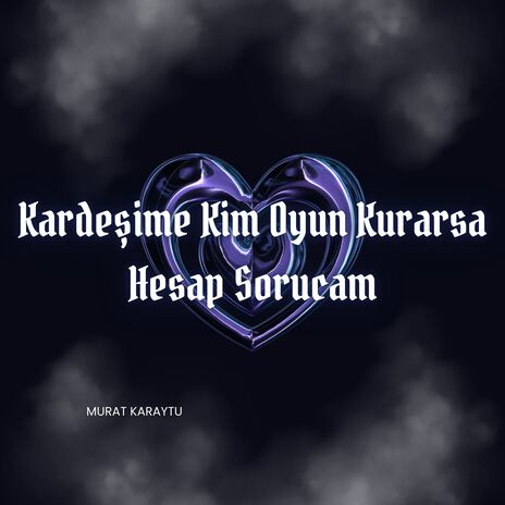 Kardeşime Kim Oyun Kurarsa Hesap Sorucam | Boomplay Music