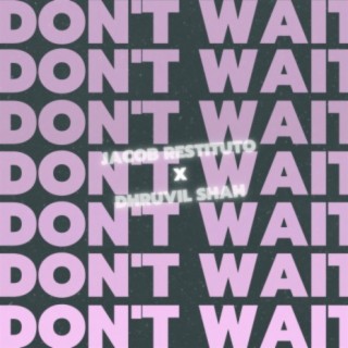 Don't Wait