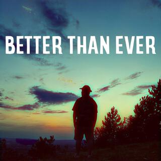 Better Than Ever lyrics | Boomplay Music