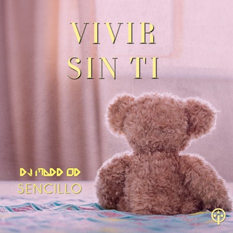 Vivir sin Ti ft. sencillo | Boomplay Music