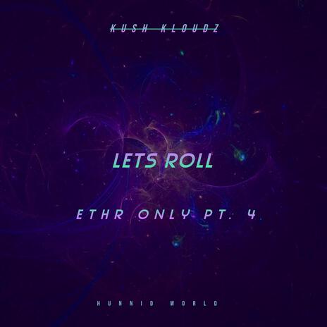 Let's Roll (Ethr Only pt. 4) | Boomplay Music