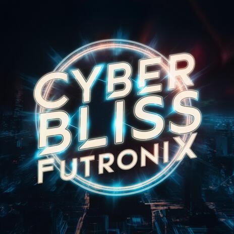 Cyber Bliss | Boomplay Music