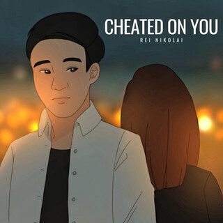 Cheated On You